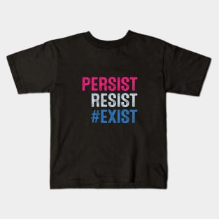 PERSIST, RESIST, EXIST Kids T-Shirt